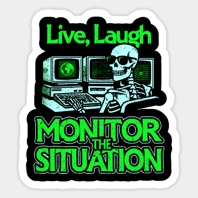 Live, Laugh, Monitor The Situation Sticker by dumbshirts